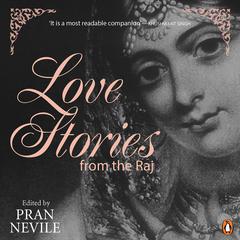 Love Stories From The Raj Audiobook, by Pran Nevile