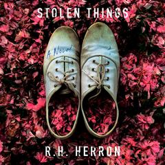 Stolen Things: A Novel Audiobook, by R. H. Herron