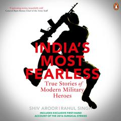 Indias Most Fearless: True Stories of Modern Military Heroes Audiobook, by Shiv Aroor