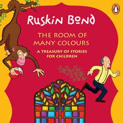 The Room Of Many Colours: A Treasury of Stories for Children Audiobook, by Ruskin Bond