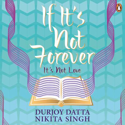 If It's Not Forever: It’s Not Love Audiobook, by Durjoy Datta