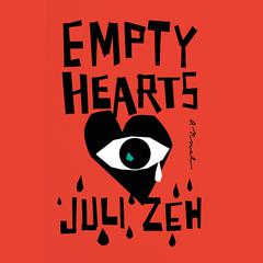 Empty Hearts: A Novel Audiobook, by Juli Zeh