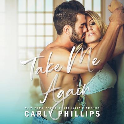 Take Me Again Audiobook, by Carly Phillips