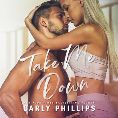 Take Me Down Audiobook, by Carly Phillips