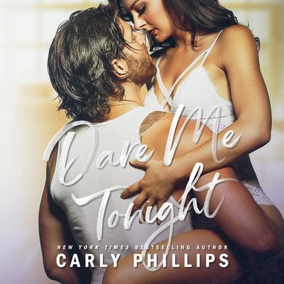Dare Me Tonight Audiobook, by Carly Phillips