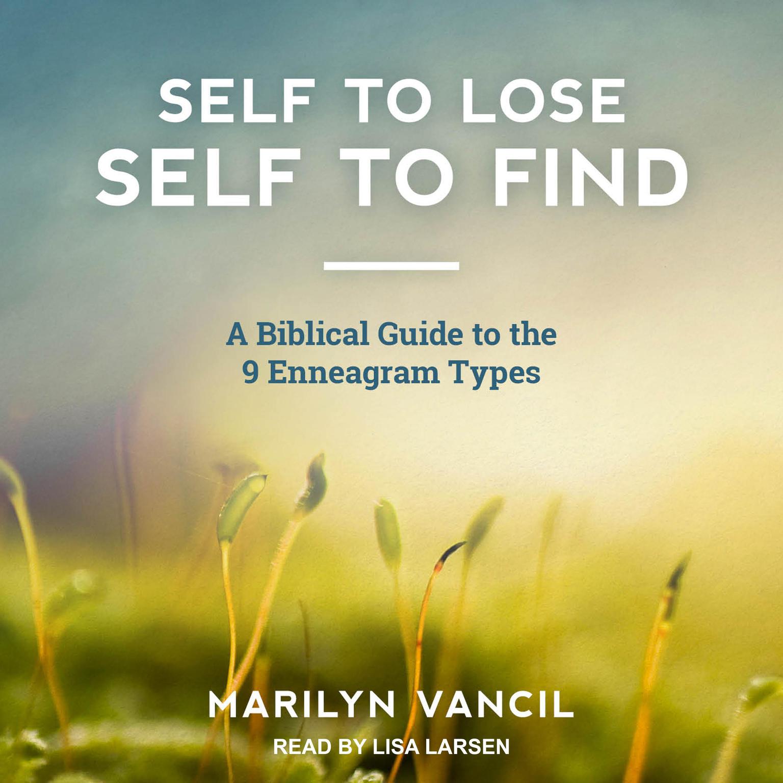 Self to Lose - Self to Find: A Biblical Approach to the 9 Enneagram Types Audiobook, by Marilyn Vancil