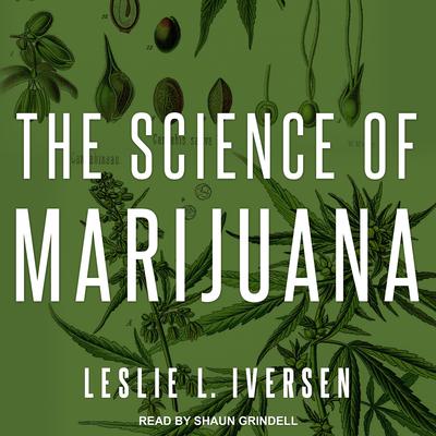 The Science of Marijuana Audiobook, by Leslie L. Iverson