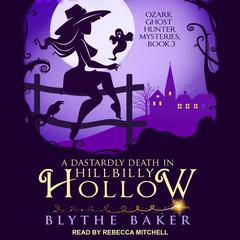 A Dastardly Death in Hillbilly Hollow Audiobook, by Blythe Baker