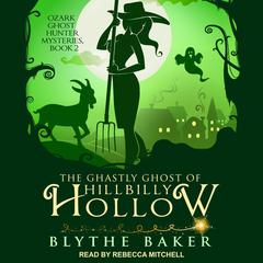 The Ghastly Ghost of Hillbilly Hollow Audiobook, by Blythe Baker
