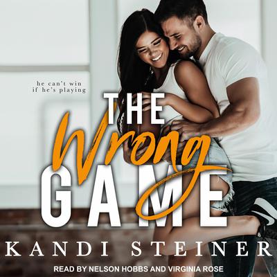 The Wrong Game Audiobook, by Kandi Steiner