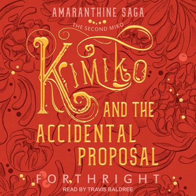 Kimiko and the Accidental Proposal Audiobook, by Forthright 