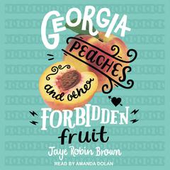Georgia Peaches and Other Forbidden Fruit Audiobook, by Jaye Robin Brown