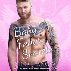 Baby Fever Secrets: A Billionaire Romance Audiobook, by 