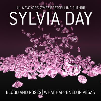 Blood and Roses & What Happened in Vegas Audiobook, by Sylvia Day