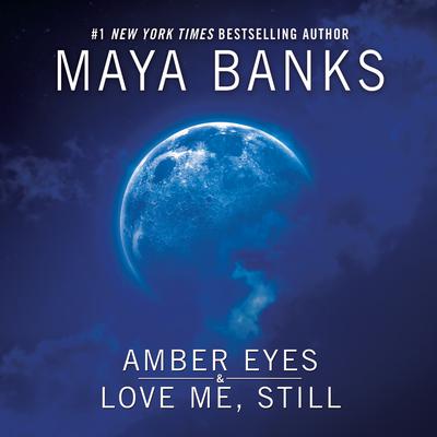 Amber Eyes & Love Me, Still Audiobook, by Maya Banks