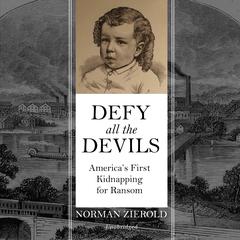 Defy All the Devils: America’s First Kidnapping for Ransom Audiobook, by Norman Zierold