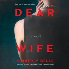 Dear Wife: A Novel Audiobook, by Kimberly Belle