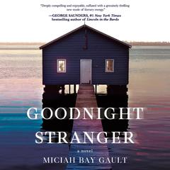 Goodnight Stranger: A Novel Audiobook, by Miciah Bay Gault