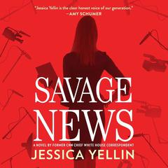 Savage News Audiobook, by Jessica Yellin