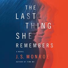 The Last Thing She Remembers Audiobook, by J. S. Monroe