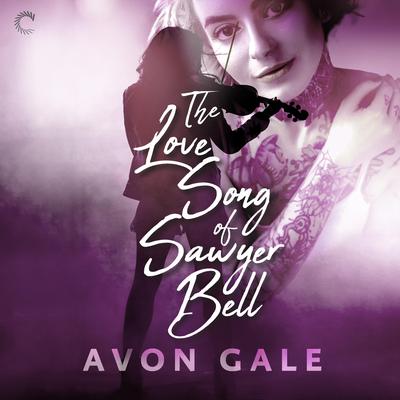 The Love Song of Sawyer Bell Audiobook, by Avon Gale