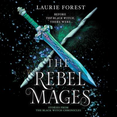 The Rebel Mages Audiobook, by Laurie Forest