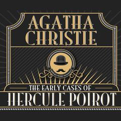 The Early Cases of Hercule Poirot Audiobook, by 