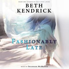 Fashionably Late Audiobook, by Beth Kendrick