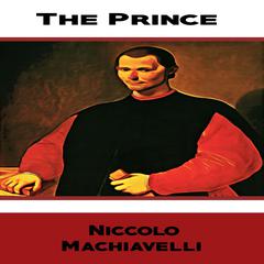 The Prince by  Niccol Machiavelli Audiobook, by Niccol Machiavelli