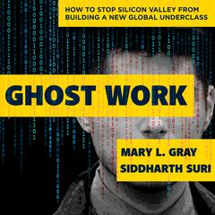 Ghost Work: How to Stop Silicon Valley from Building a New Global Underclass Audiobook, by 