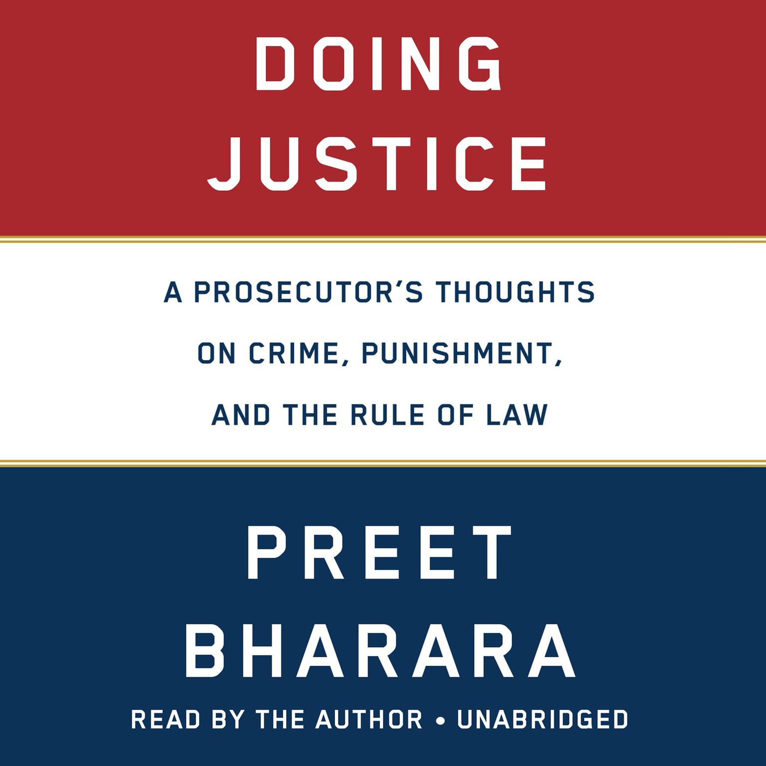Doing Justice: A Prosecutors Thoughts on Crime, Punishment, and the Rule of Law Audiobook, by Preet Bharara