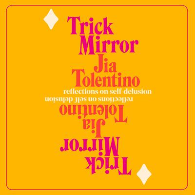 Trick Mirror: Reflections on Self-Delusion Audiobook, by 