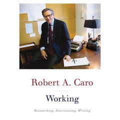Working: Researching, Interviewing, Writing Audiobook, by Robert A. Caro