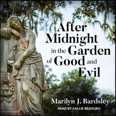 After Midnight in the Garden of Good and Evil Audiobook, by Marilyn J. Bardsley