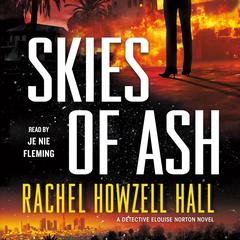 Skies of Ash: A Detective Elouise Norton Novel Audiobook, by Rachel Howzell Hall