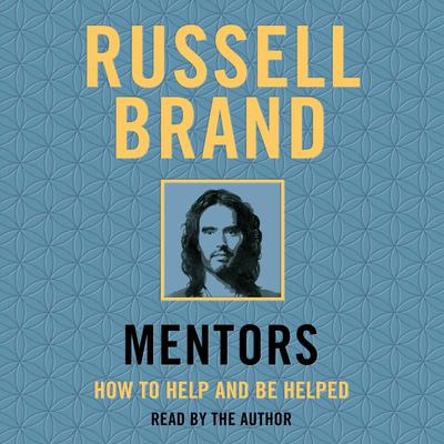 Mentors: How to Help and Be Helped Audiobook, by Russell Brand
