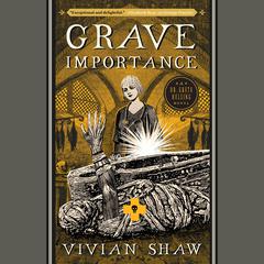 Grave Importance Audiobook, by Vivian Shaw