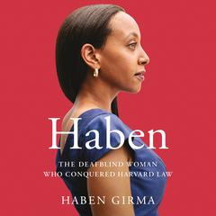 Haben: The Deafblind Woman Who Conquered Harvard Law Audiobook, by 