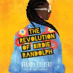 The Revolution of Birdie Randolph Audiobook, by Brandy Colbert