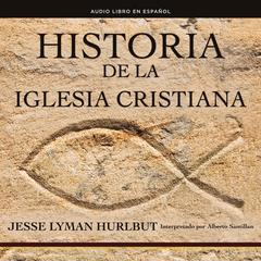 Historia de la iglesia cristiana Audiobook, by Jesse Lyman Hurlbut