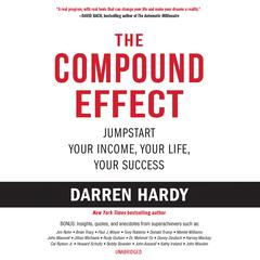 The Compound Effect: Jumpstart Your Income, Your Life, Your Success Audiobook, by Darren Hardy