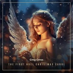 The First Noel Christmas Carol: Christmas Carol Audiobook, by Greg Cetus