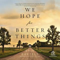 We Hope for Better Things Audiobook, by Erin Bartels