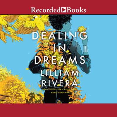 Dealing in Dreams Audiobook, by Lilliam Rivera