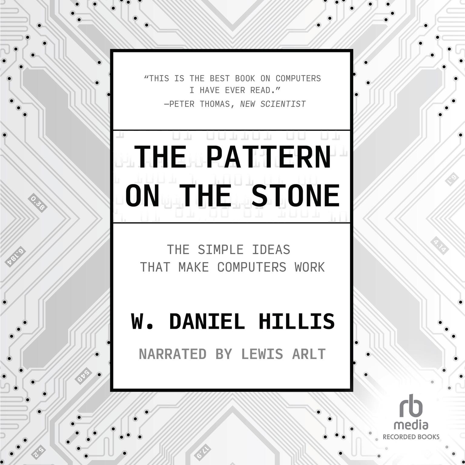The Pattern on The Stone: The Simple Ideas That Make Computers Work Audiobook, by W. Daniel Hillis