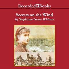 Secrets on the Wind Audiobook, by Stephanie Grace Whitson
