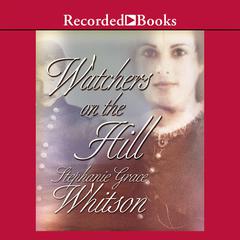 Watchers on the Hill Audiobook, by Stephanie Grace Whitson