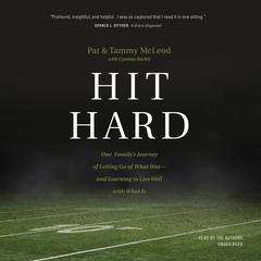 Hit Hard: One Family’s Journey of Letting Go of What Was—and Learning to Live Well with What Is Audiobook, by Pat McLeod