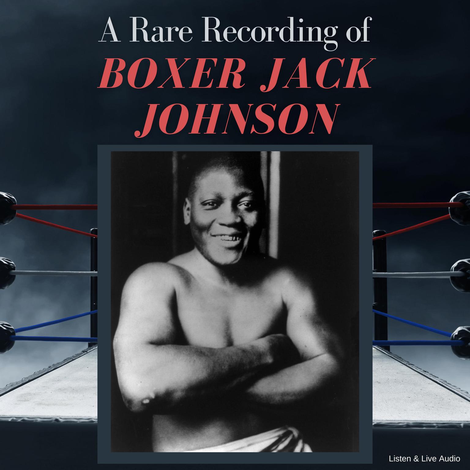 A Rare Recording of Boxer Jack Johnson Audiobook, by Jack Johnson