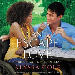 Cant Escape Love: A Reluctant Royals Novella Audiobook, by Alyssa Cole